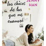 A TODOS LOS CHICOS DE LOS QUE ME ENAMORÉ - JENNY HAN