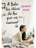 A TODOS LOS CHICOS DE LOS QUE ME ENAMORÉ - JENNY HAN