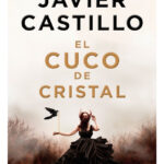 EL CUCO DE CRISTAL - JAVIER CASTILLO