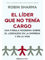 EL LÍDER QUE NO TENÍA CARGO - ROBIN SHARMA