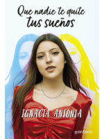 QUE NADIE TE QUITE TUS SUEÑOS - IGNACIA ANTONIA