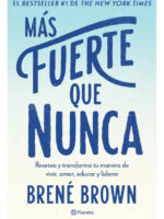 MÁS FUERTE QUE NUNCA - BRENÉ BROWN