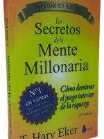 LOS SECRETOS DE LA MENTE MILLONARIA - T. HARV EKER