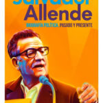 SALVADOR ALLENDE: BIOGRAFÍA POLÍTICA, PASADO Y PRESENTE