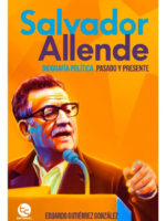 SALVADOR ALLENDE: BIOGRAFÍA POLÍTICA, PASADO Y PRESENTE