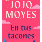 EN TUS TACONES - JOJO MOYES