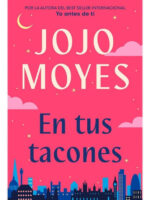 EN TUS TACONES - JOJO MOYES
