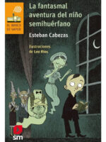 LA FANTASMAL AVENTURA DEL NIÑO SEMIHUÉRFANO- ESTEBAN CABEZAS
