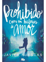 PROHIBIDO CREER EN HISTORIAS DE AMOR - JAVIER RUESCAS