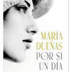 POR SI UN DÍA VOLVEMOS - MARÍA DUEÑAS