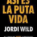 ASÍ ES LA PUTA VIDA - JORDI WILD