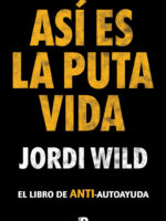 ASÍ ES LA PUTA VIDA - JORDI WILD
