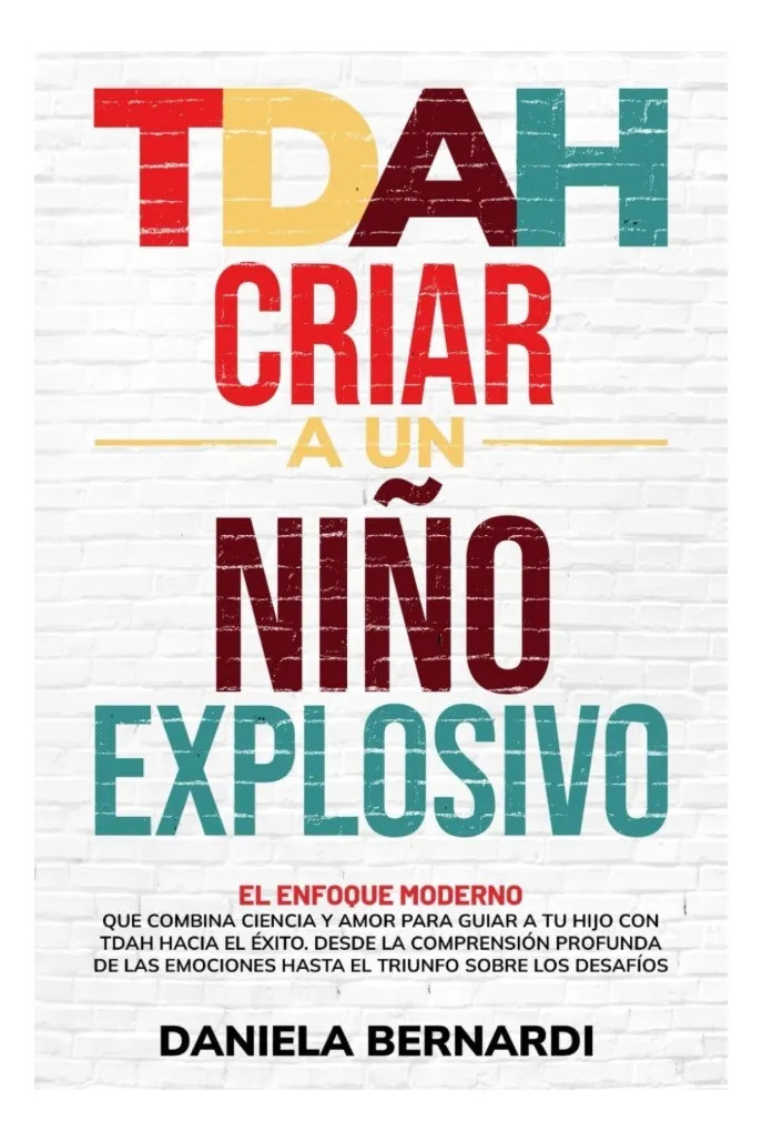 TDAH CRIAR A UN NIÑO EXPLOSIVO - DANIELA BERNARDI