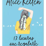 13 LOCURAS QUE REGALARTE - ALICE KELLEN