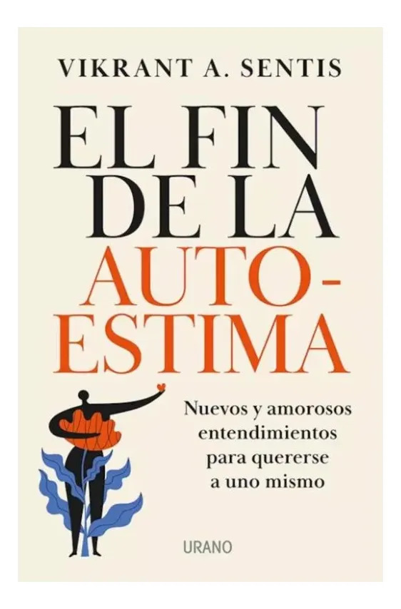 EL FIN DE LA AUTOESTIMA - VIKRANT A. SENTIS