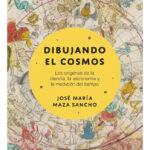 DIBUJANDO EL COSMOS - JOSÉ MARÍA MAZA SANCHO