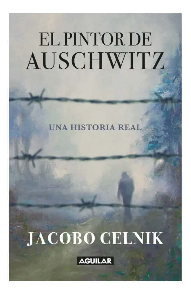 EL PINTOR DE AUSCHWITZ - JACOBO CELNIK