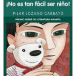 NO ES TAN FÁCIL SER NIÑO - PILAR LOZANO CARBAYO