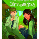 UNA NIÑA LLAMADA ERNESTINA - ENRIQUETA FLORES