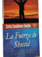 LA FUERZA DE SHECCID - CARLOS CUAUHTÉMOC SÁNCHEZ