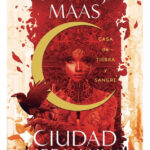 CIUDAD MEDIALUNA - CASA DE TIERRA Y SANGRE / SARAH J MAAS