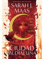 CIUDAD MEDIALUNA - CASA DE TIERRA Y SANGRE / SARAH J MAAS
