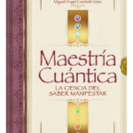 MAESTRÍA CUÁNTICA: LA CIENCIA DEL SABER MANIFESTAR