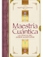 MAESTRÍA CUÁNTICA: LA CIENCIA DEL SABER MANIFESTAR