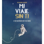 MI VIAJE SIN TI - ALEJANDRO SEQUERA PINTO