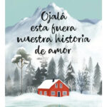 OJALÁ ESTA FUERA NUESTRA HISTORIA DE AMOR - ANDREA LONGARELA