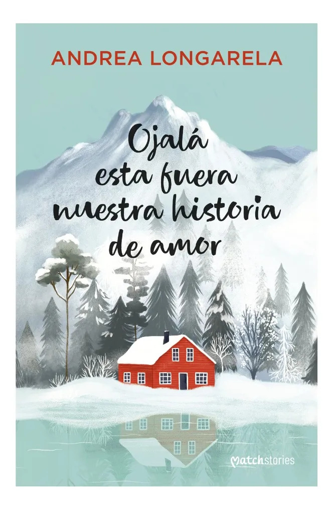 OJALÁ ESTA FUERA NUESTRA HISTORIA DE AMOR - ANDREA LONGARELA