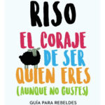 EL CORAJE DE SER QUIEN ERES ( AUNQUE NO GUSTES ) WALTER RISO
