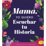 MAMÁ. YO QUIERO ESCUCHAR TU HISTORIA