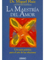 LA MAESTRÍA DEL AMOR - MIGUEL RUIZ