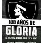 100 AÑOS DE GLORIA. LA HISTORIA DE COLO - COLO 1925 / 2025