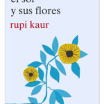 EL SOL Y SU FLORES - RUPI KAUR