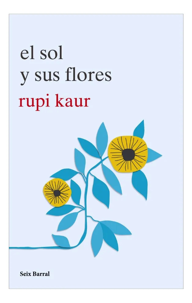 EL SOL Y SU FLORES - RUPI KAUR