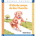 EL DÍA DE CAMPO DE DON CHANCHO - KEIKO KASZA