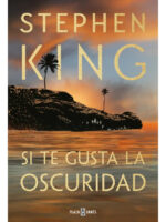 SI TE GUSTA LA OSCURIDAD - STEPHEN KING