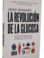 LA REVOLUCIÓN DE LA GLUCOSA - JESSIE INCHAUSPÉ