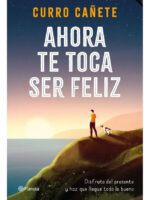 AHORA TOCA SER FELIZ - CURRO CAÑETE