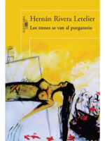 LOS TRENES SE VAN AL PURGATORIO - HERNÁN RIVERA LETELIER