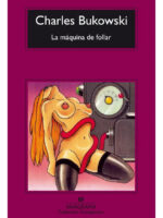 LA MÁQUINA DE FOLLAR - CHARLES BUKOWSKI