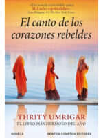 EL CANTO DE LOS CORAZONES REBELDES - THRITY UMRIGAR