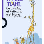 LA JIRAFA, EL PELICANO Y EL MONO - ROALD DAHL