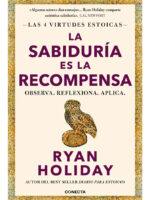LA SABIDURÍA ES LA RECOMPENSA - RYAN HOLYDAY