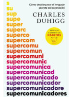 SUPERCOMUNICADORES - CHARLES DUHIGG