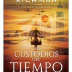 LOS CUSTODIOS DEL TIEMPO - ALYSON RICHMAN