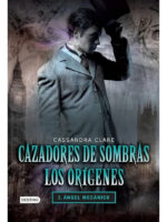 CAZADORES DE SOMBRAS LOS ORÍGENES 1 ÁNGEL MECÁNICO