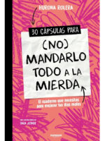 30 CÁPSULAS PARA NO MANDARLO TODO A LA MIERDA - HURONA ROLER